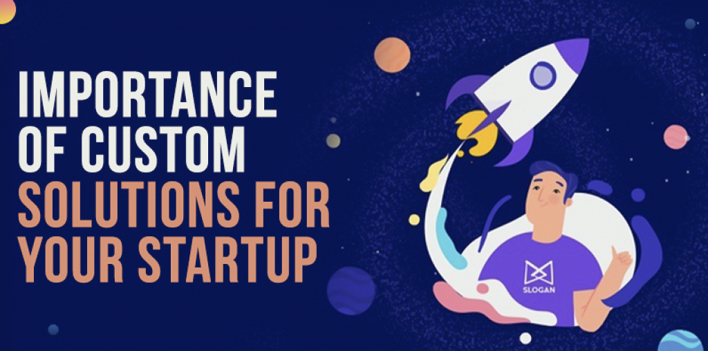 Importance of custom solutions for your startup