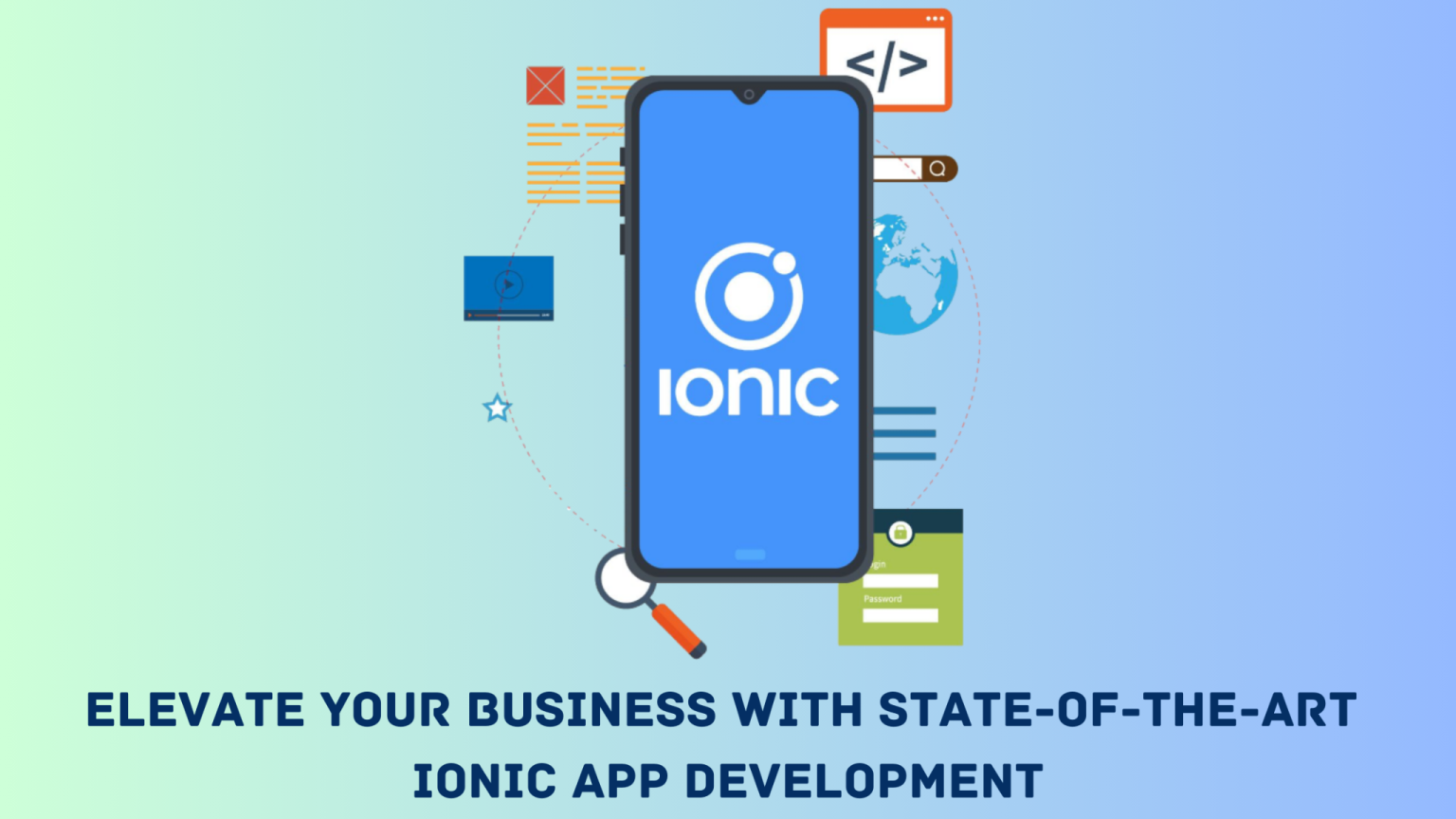 Elevate Your Business with State-of-the-Art Ionic App Development Elevate Your Business with State-of-the-Art Ionic App Development